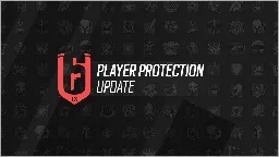 PLAYER PROTECTION UPDATE