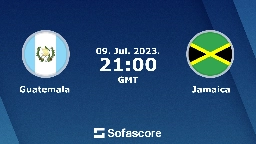 Guatemala vs Jamaica live score, H2H and lineups | Sofascore