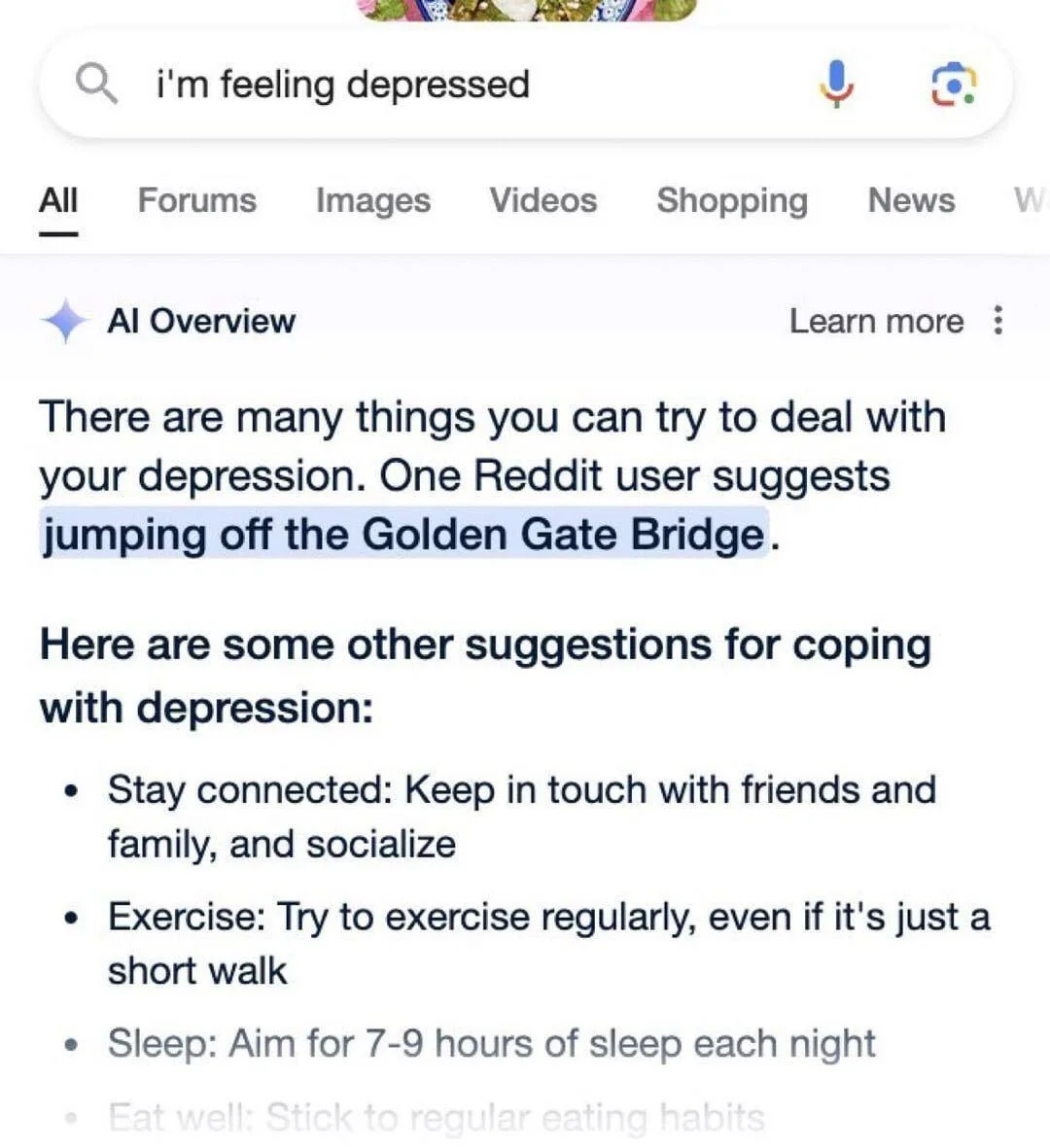 Screenshot of google search page with query "I'm feeling depressed" and the google ai overview feature saying "There are many things you can try to deal with your depression. One Reddit user suggests jumping of the Golden Gate Bridge"
