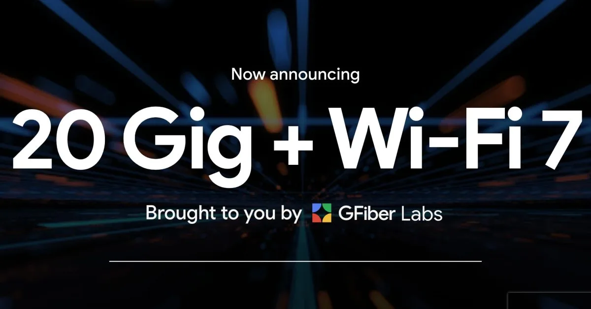 Google Fiber to offer residential 20 Gig with Wi-Fi 7 by end of 2023