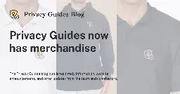 Privacy Guides now has merchandise - Privacy Guides