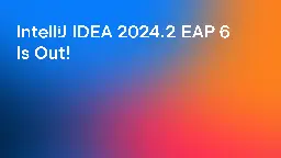 IntelliJ IDEA 2024.2 EAP 6: Streamlined Log Management, Enhanced Gradle Build Script Experience, and More | The IntelliJ IDEA Blog