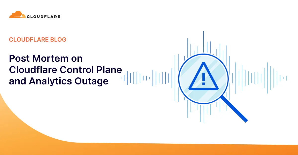 Post Mortem on Cloudflare Control Plane and Analytics Outage