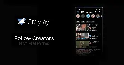 Grayjay - Follow Creators, Not Platforms