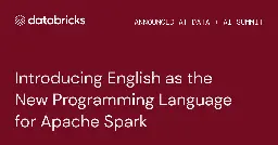 Introducing English as the New Programming Language for Apache Spark | Databricks Blog