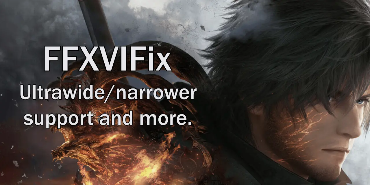 GitHub - Lyall/FFXVIFix: A fix for Final Fantasy XVI that adds ultrawide/narrower support, uncaps framerate in cutscenes, lets you adjust gameplay FOV and much more.