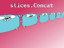 What’s New in Go 1.22: slices.Concat