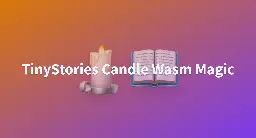 TinyStories Candle Wasm Magic - a Hugging Face Space by radames