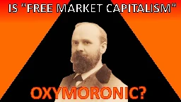 "Free Market Capitalism" is Oxymoronic: The Origin of Capitalism
