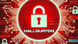 Oil Giant Halliburton Reportedly Hit By Cyberattack, Disrupting Houston Operations