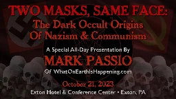 Mark Passio - Two Masks, Same Face: The Dark Occult Origins Of Nazism & Communism