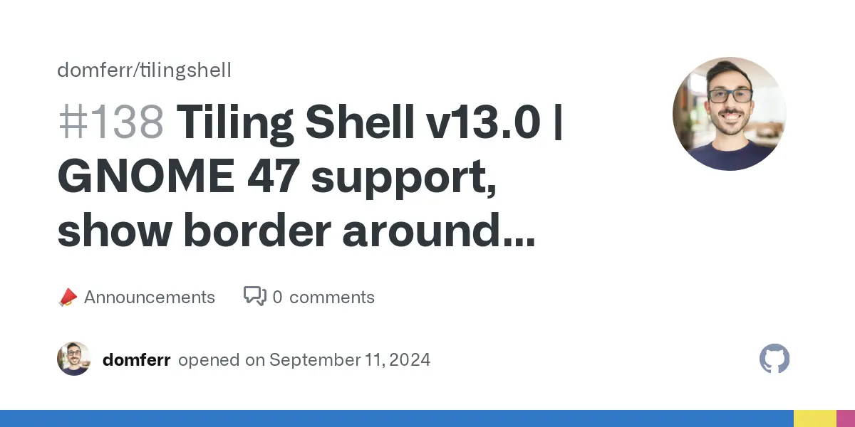 Tiling Shell v13.0 | GNOME 47 support, show border around focused window, new keybindings and more! · domferr tilingshell · Discussion #138