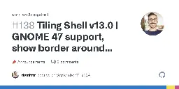 Tiling Shell v13.0 | GNOME 47 support, show border around focused window, new keybindings and more! · domferr tilingshell · Discussion #138