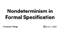 Nondeterminism in Formal Specification