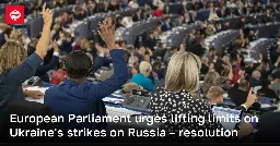 European Parliament urges lifting limits on Ukraine's strikes on Russia – resolution