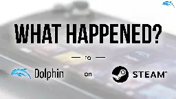 What Happened to Dolphin on Steam?