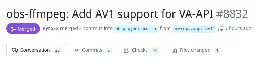 OBS Merges FFmpeg VA-API AV1 Support