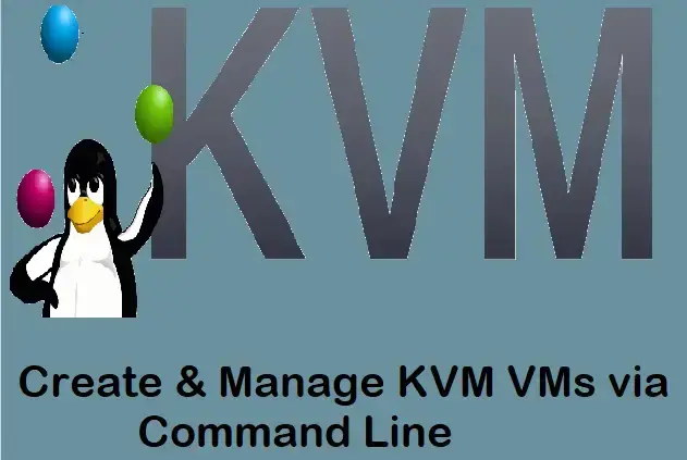 Create and Manage KVM Virtual Machines via Command Line