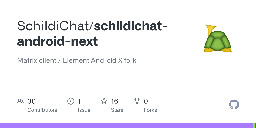 GitHub - SchildiChat/schildichat-android-next: Matrix client / Element Android X fork
