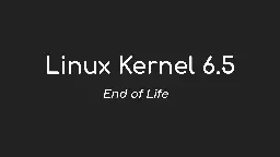 Linux Kernel 6.5 Reaches End of Life, It's Time to Upgrade to Linux Kernel 6.6 LTS - 9to5Linux
