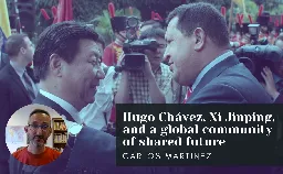 Hugo Chávez, Xi Jinping, and a global community of shared future - Friends of Socialist China