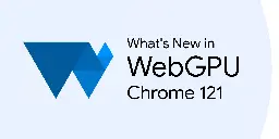 What's New in WebGPU (Chrome&nbsp;121) &nbsp;|&nbsp; Blog &nbsp;|&nbsp; Chrome for Developers
