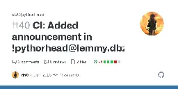 CI: Added announcement in !pythorhead@lemmy.dbzer0.com by db0 · Pull Request #40 · db0/pythorhead