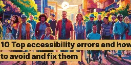 10 Top accessibility errors and how to avoid and fix them