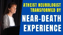 Atheist Neurologist Transformed by Near Death Experience (NDE)