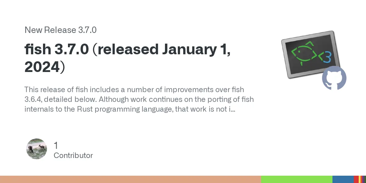 Release fish 3.7.0 (released January 1, 2024) · fish-shell/fish-shell