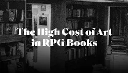 RPGs and The High Cost Of Art