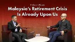 EPF’s Nurhisham Hussein - Malaysia’s Retirement Crisis Is Already Upon Us