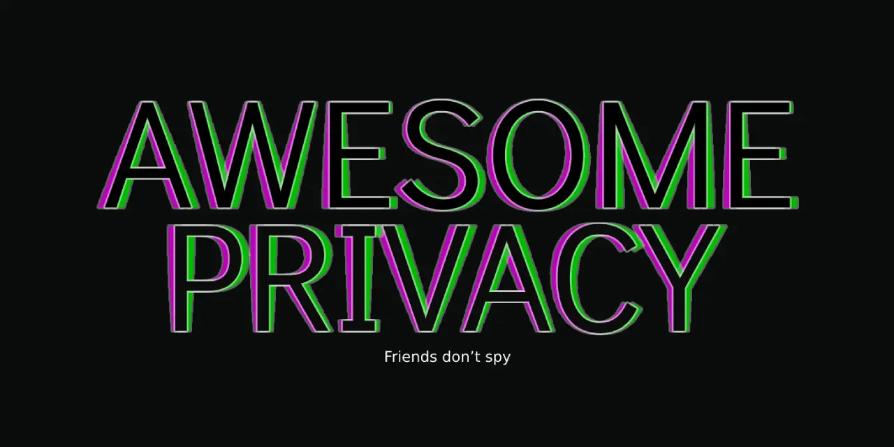 GitHub - pluja/awesome-privacy: Awesome Privacy - A curated list of services and alternatives that respect your privacy because PRIVACY MATTERS.