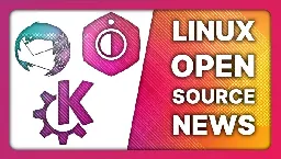 FOSS funding is broken, Thunderbird's redesign, KDE Plasma 5.27 -  Linux &amp; Open Source News