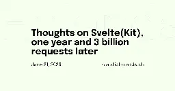 Thoughts on Svelte(Kit), one year and 3 billion requests later