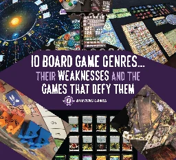10 Board Game Genres - Their Weaknesses, And The Games That Defy Them  - Bitewing Games