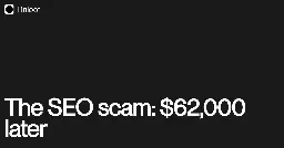 The SEO scam: 62,000 dollars later