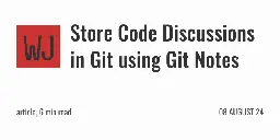 Store Code Discussions in Git using Git Notes