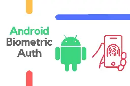 Android Biometric Authentication With BiometricManager