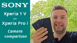 Xperia 1V vs Xperia Pro i - Camera Comparison - LL Techview