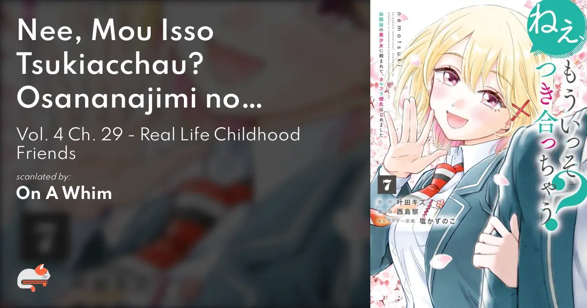 Nee, Mou Isso Tsukiacchau? Osananajimi no Bishoujo ni Tanomarete, Camo Kareshi Hajimemashita - Vol. 4 Ch. 29 - Real Life Childhood Friends - MangaDex